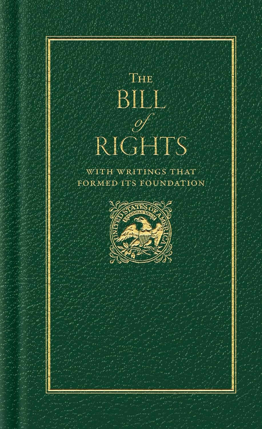 The Bill of Rights with Writings That Formed Its Foundation