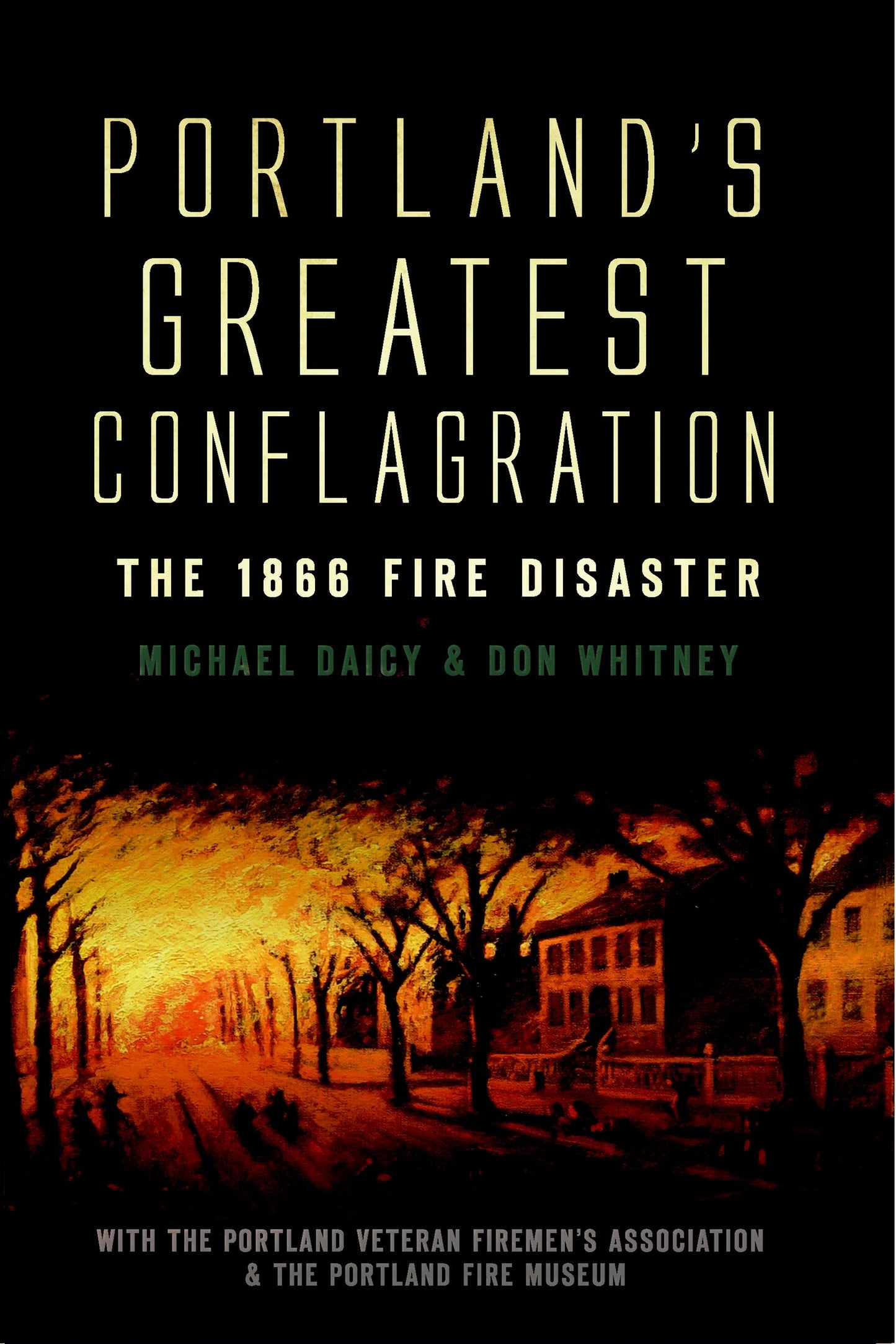 Portland's Greatest Conflagration: The 1866 Fire Disaster