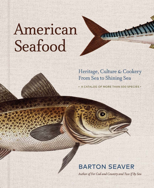 American Seafood: Heritage, Culture, & Cookery from Sea to Shining Sea