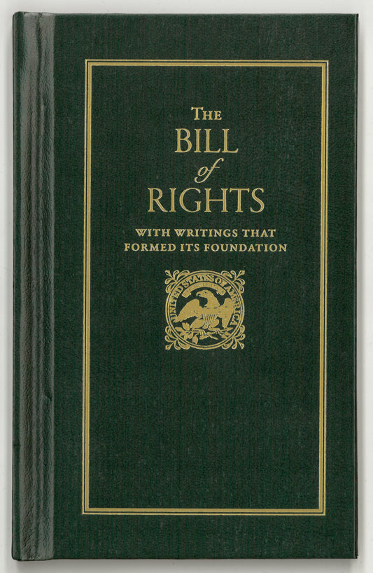 The Bill of Rights with Writings That Formed Its Foundation