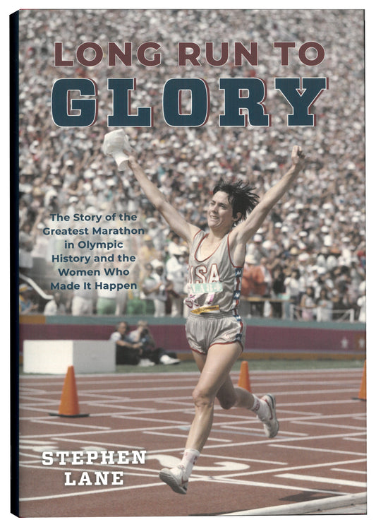 Long Run to Glory: The Story of the Greatest Marathon in Olympic History and the Women Who Made It Happen