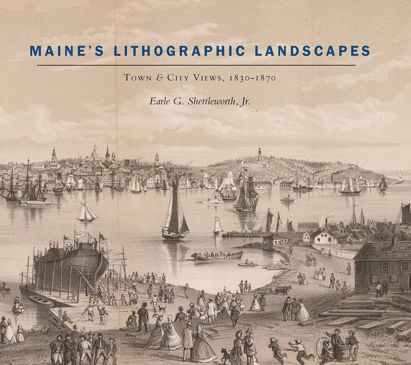 Maine's Lithographic Landscapes: Town & City Views, 1830-1870