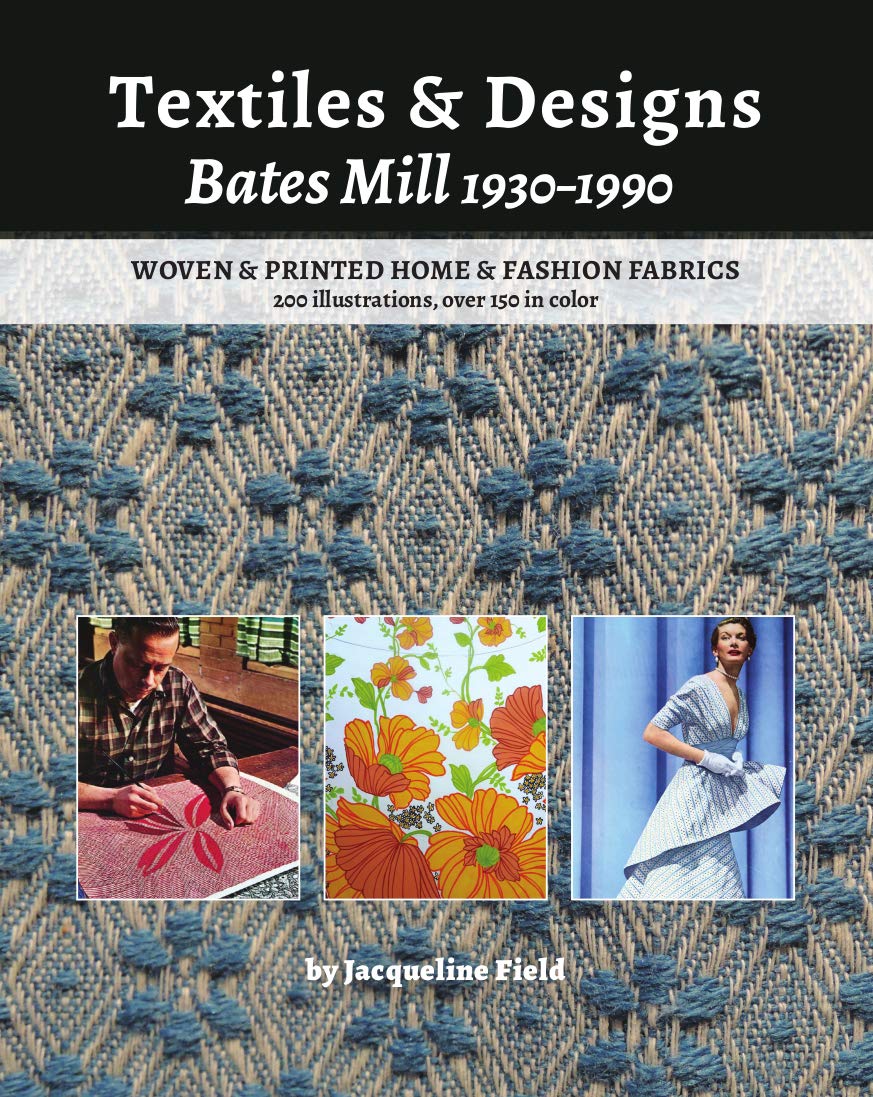 Textiles & Designs: Bates Mill 1930-1990: Woven & Printed Home & Fashion Fabrics