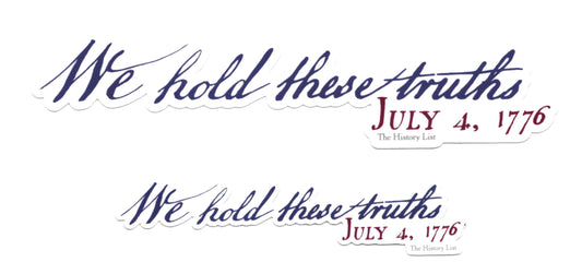 "We hold these truths - July 4, 1776" Sticker
