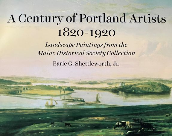 A Century of Portland Artists 1820-1920: Landscape Paintings from the Maine Historical Society Collection