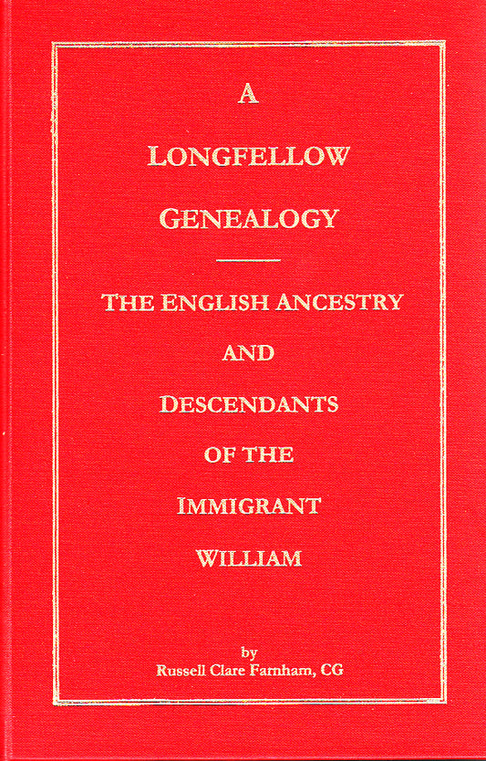 A Longfellow Genealogy: The English Ancestry and Descendants of the Immigrant William