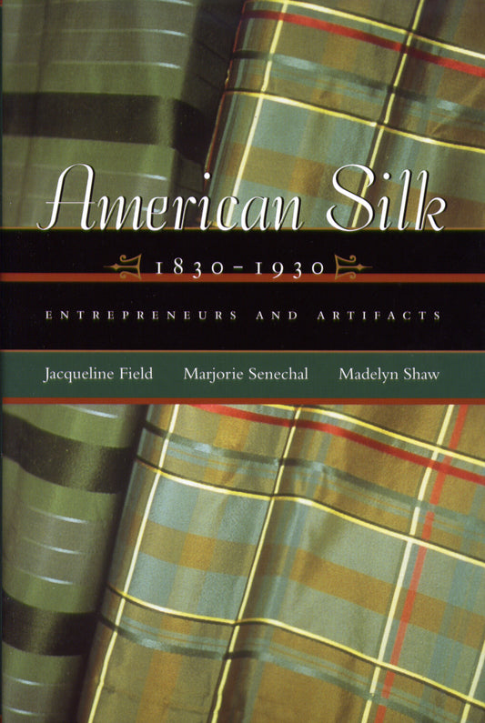 American Silk 1830-1930: Entrepreneurs and Artifacts