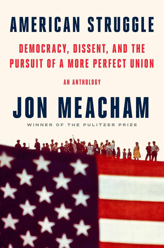 American Struggle: Democracy, Dissent, and the Pursuit of a More Perfect Union