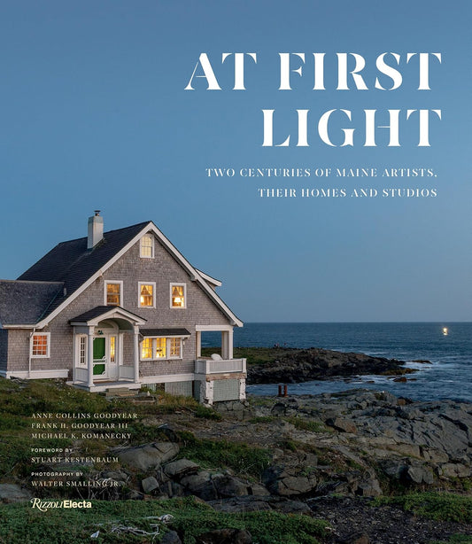 At First Light - Two Centuries of Maine Artists, Their Homes and Studios