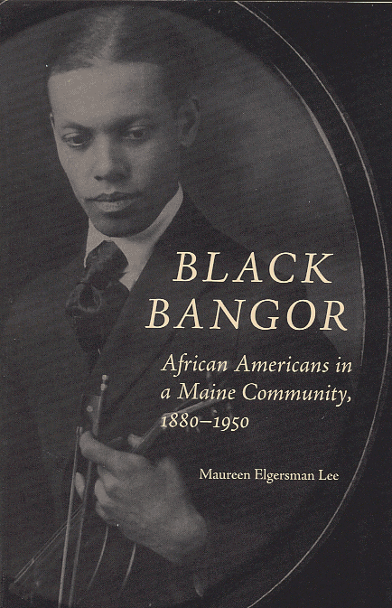 Black Bangor: African Americans in a Maine Community, 1880-1950