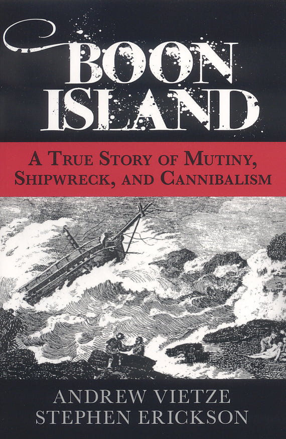 Boon Island: A True Story of Mutiny, Shipwreck and Cannibalism