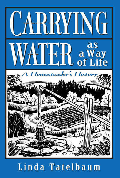 Carrying Water as a Way of Life: A Homesteader's History