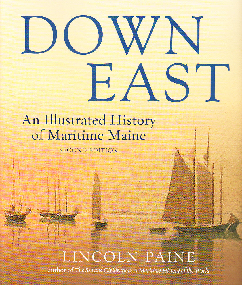 Down East: An Illustrated History of Maritime Maine