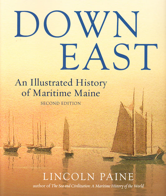 DOWN EAST: An Illustrated History of Maritime Maine