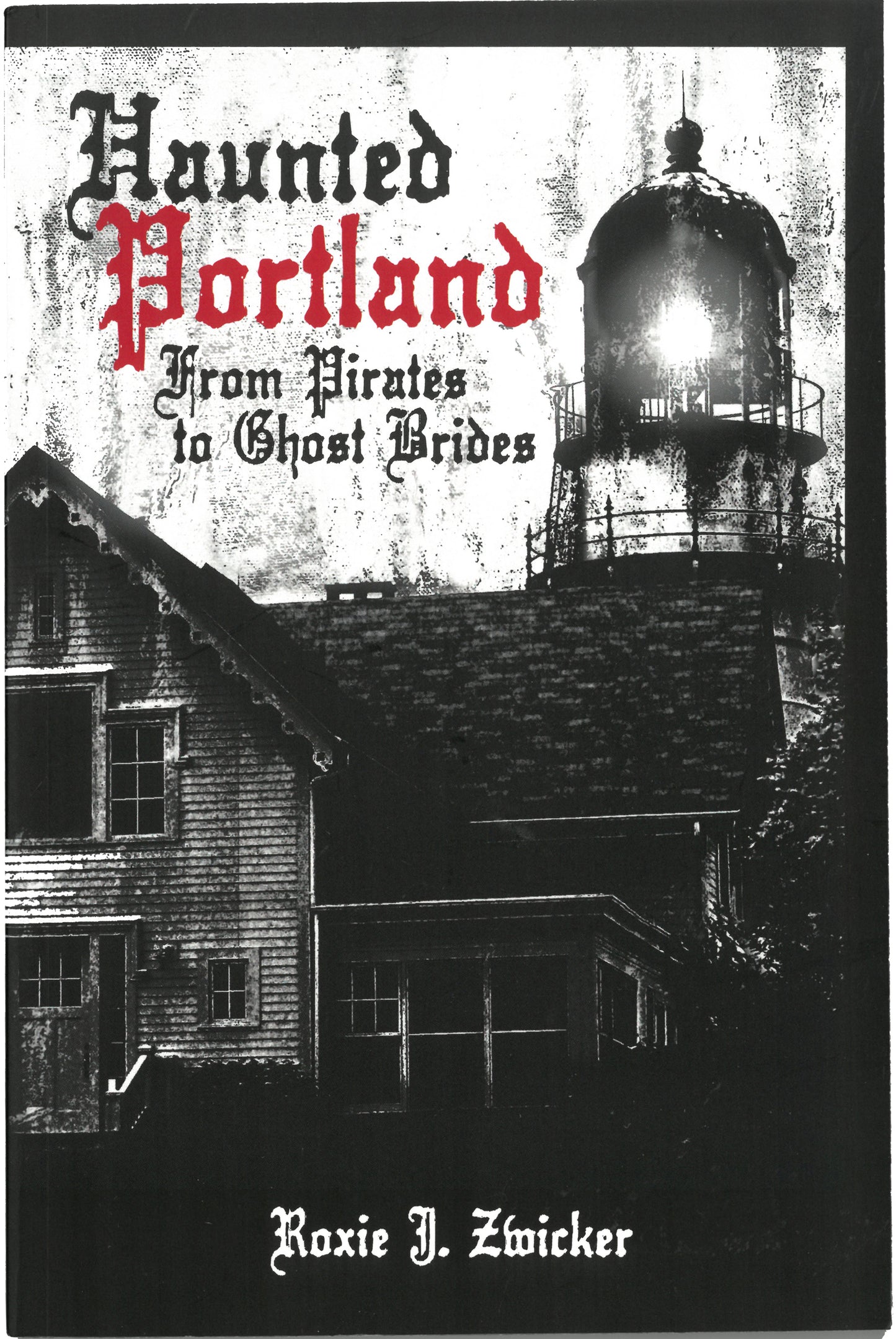 Haunted Portland: From Pirates to Ghost Brides