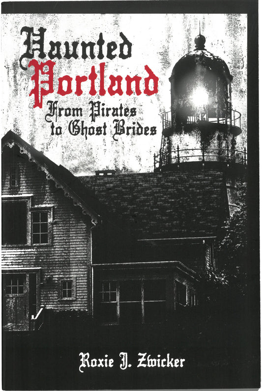 Haunted Portland: From Pirates to Ghost Brides