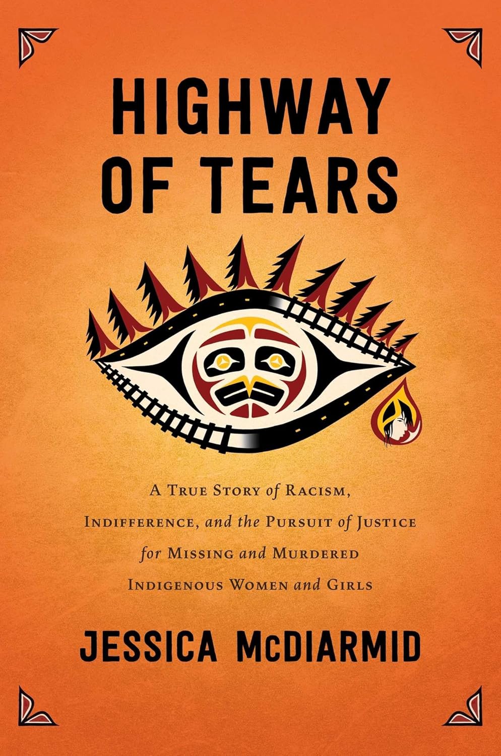 Highway of Tears: A True Support of Racism, Indifference, and the Pursuit of Justice for Murdered Indigenous Women and Girls