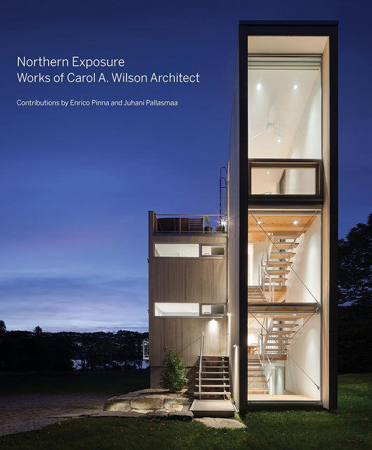 Northern Exposure: Works of Carol A. Wilson Architect