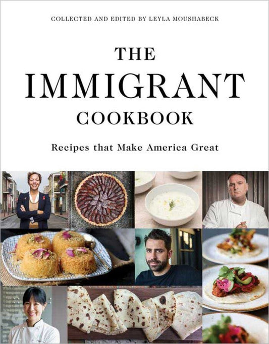 The Immigrant Cookbook: Recipes that Make America Great