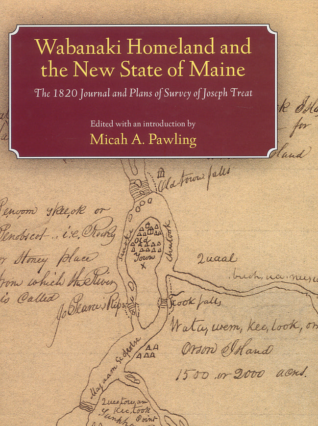 Wabanaki Homeland and the New State of Maine: 1820 Journal of Plans and Survey of Joseph Treat