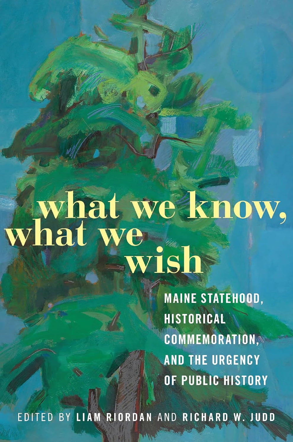 What We Know, What We Wish: Maine Statehood, Historical Commemoration ...